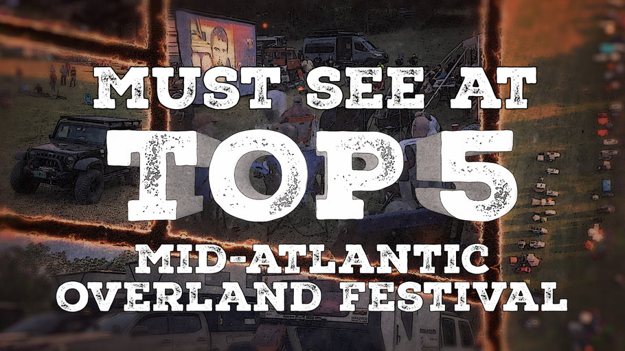Top Five: MUST SEE at Mid-Atlantic Overland Festival